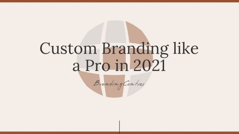 Custom Branding like a Pro in 2021 - Branding Centres in GTA