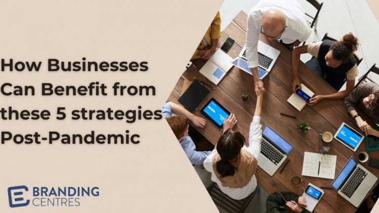How Businesses Can Benefit from these 5 strategies Post-Pandemic